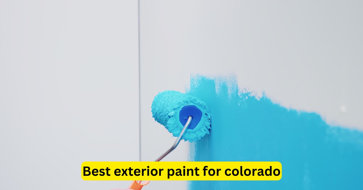 Best Exterior Paint for Colorado