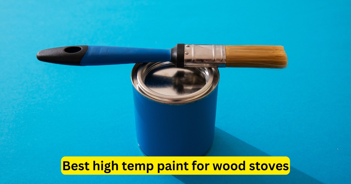 Best High Temp Paint for Wood Stoves