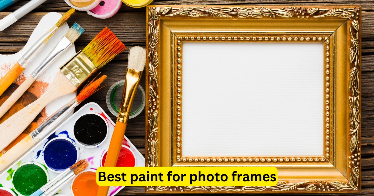 Best Paint for Photo Frames